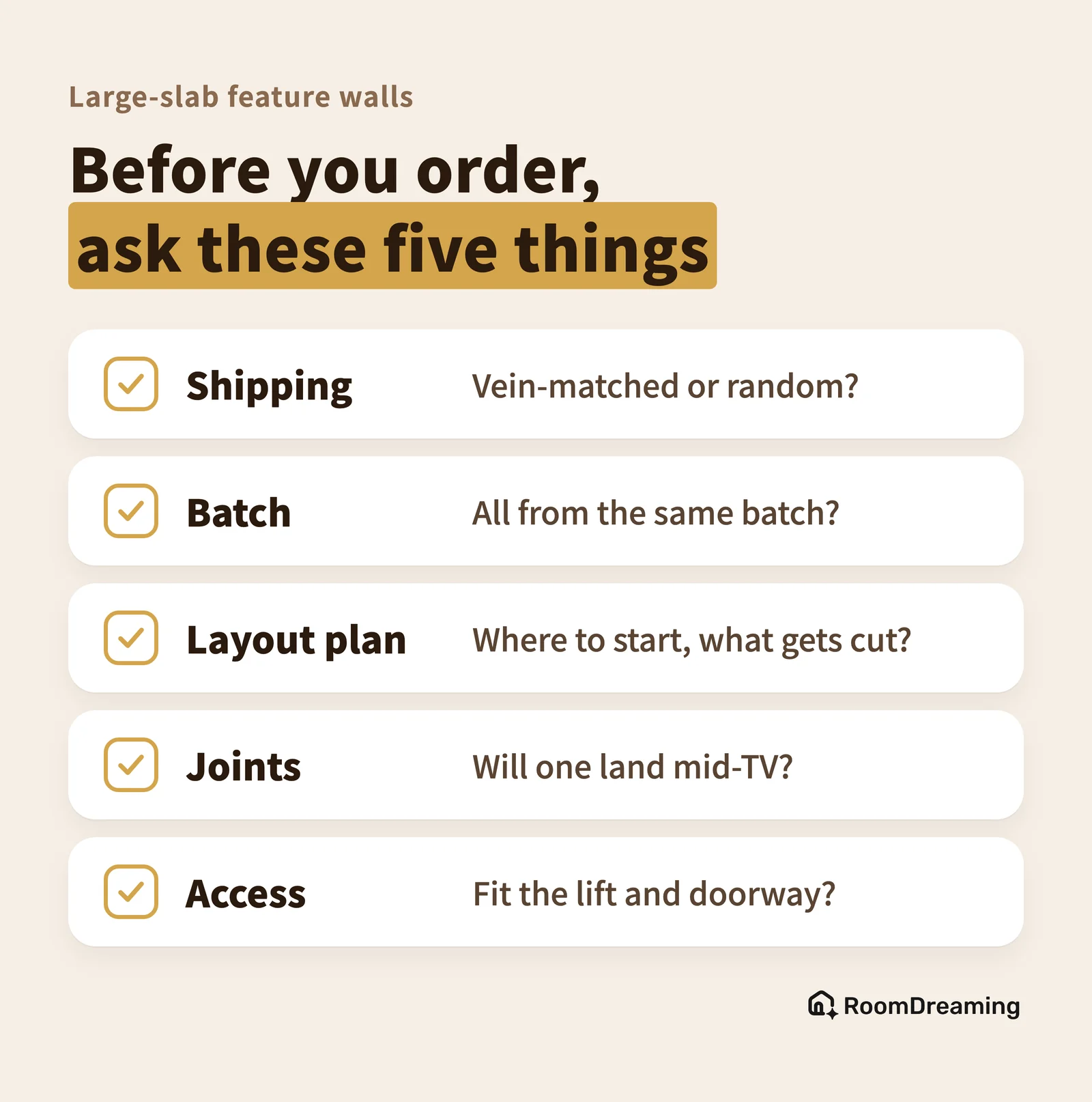 Five things to confirm with the supplier before ordering large slabs: vein-matched or random shipping, the same batch for the whole wall, a layout plan showing where to start and what gets cut, whether a joint lands mid-TV, and whether the slabs fit the lift and doorway